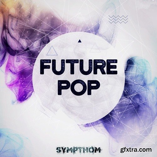 Sympthom Future Pop WAV MiDi RS SPiRE Ni MASSiVE XFER SERUM-DISCOVER