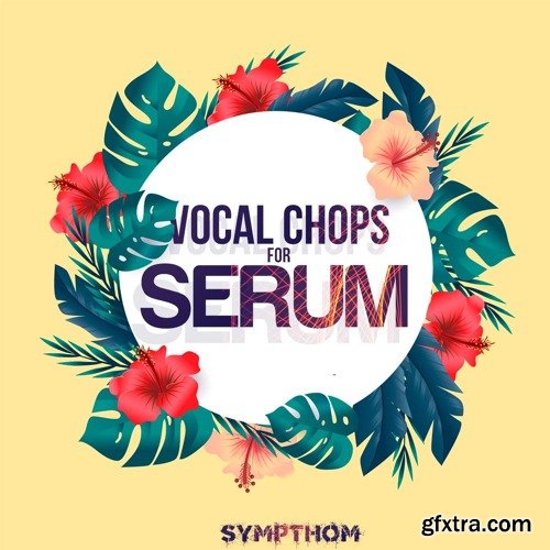 Sympthom Vocal Chops WAV MiDi XFER RECORDS SERUM-DISCOVER