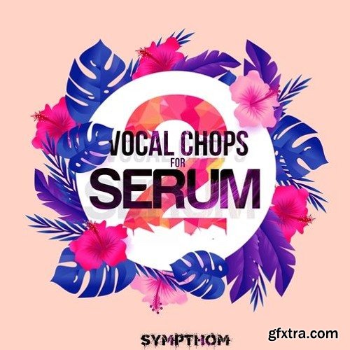 Sympthom Vocal Chops 2 WAV MiDi XFER RECORDS SERUM-DISCOVER