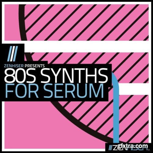 Zenhiser 80s Synths for Serum MULTiFORMAT-DECiBEL