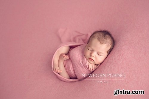 Kelly Brown - Advanced Posing for Newborns