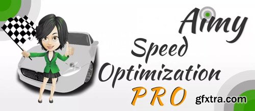 Aimy Speed Optimization Pro v12.0 -  Speed Up Your Joomla Website