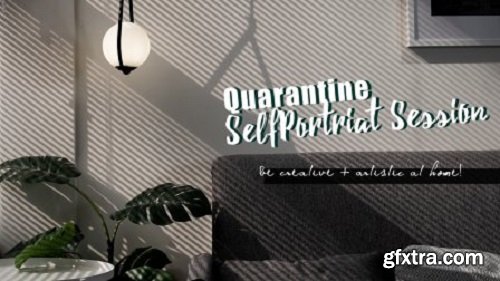 Quarantine Self-Portrait Session - Be Creative & Artistic at home!