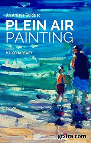 An Artist\'s Guide to Plein Air Painting