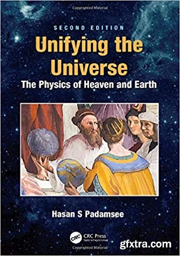 Unifying the Universe: The Physics of Heaven and Earth, 2nd Edition