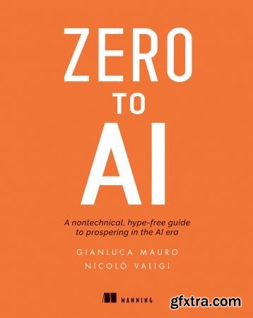 Zero to AI: A non-technical, hype-free guide to prospering in the AI era