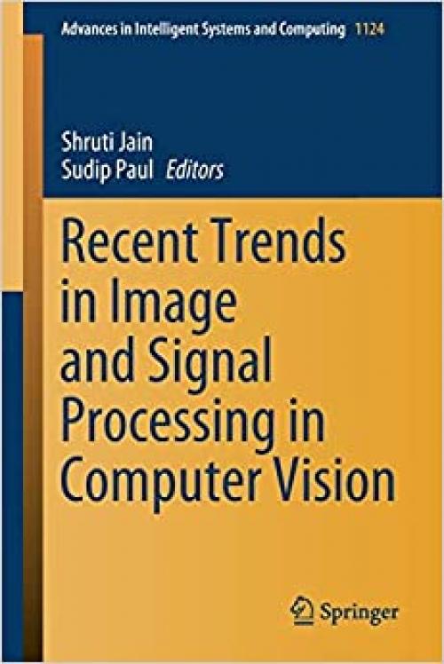 Recent Trends in Image and Signal Processing in Computer Vision (Advances in Intelligent Systems and Computing (1124)) - 9811527393