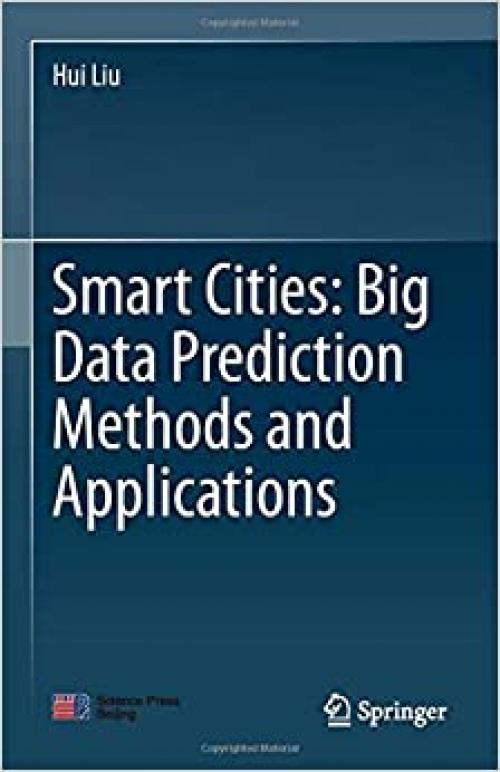 Smart Cities: Big Data Prediction Methods and Applications - 9811528365