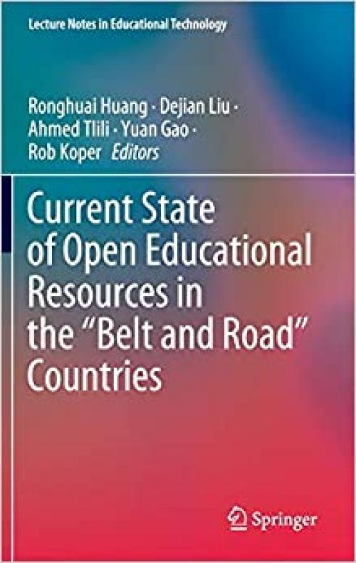 Current State of Open Educational Resources in the “Belt and Road” Countries (Lecture Notes in Educational Technology) - 9811530394