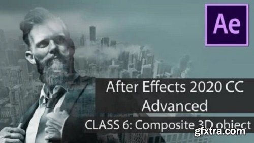 After Effects 2020 Adanced CLASS 6: 3D Composite