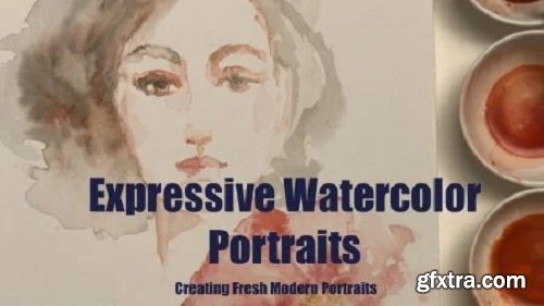 Expressive Watercolor Portraits: Creating Fresh Modern Portraits