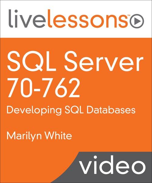 Oreilly - SQL Server 70-762: Developing SQL Databases: Required Knowledge for SQL Server 2012 and 2014 - 9780134769905