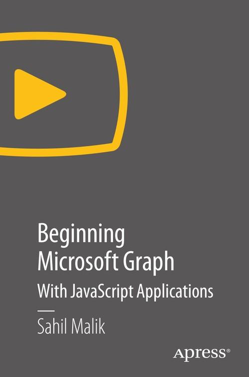 Oreilly - Beginning Microsoft Graph: with JavaScript Applications - 9781484239650