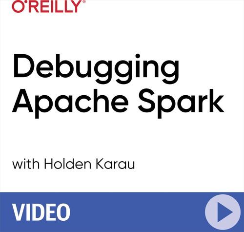 Oreilly - Debugging Apache Spark - 9781492039174