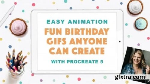 Easy Animation with Procreate 5: 3 Fun Birthday GIFs Anyone Can Create