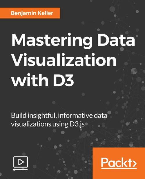 Oreilly - Mastering Data Visualization with D3.js - 9781786461032