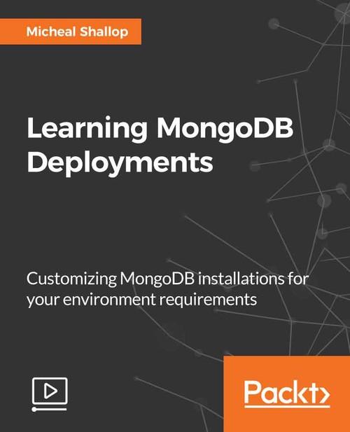 Oreilly - Learning MongoDB Deployments - 9781787126763