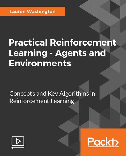 Oreilly - Practical Reinforcement Learning - Agents and Environments - 9781787129344