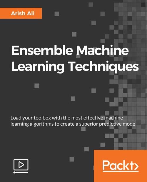 Oreilly - Ensemble Machine Learning Techniques - 9781788392716