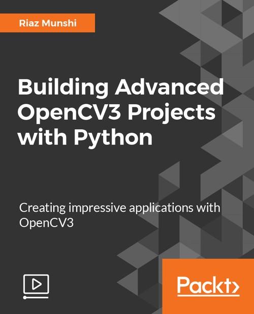 Oreilly - Building Advanced OpenCV3 Projects with Python - 9781788394291