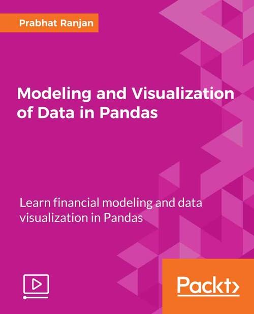 Oreilly - Modeling and Visualization of Data in Pandas - 9781788471312