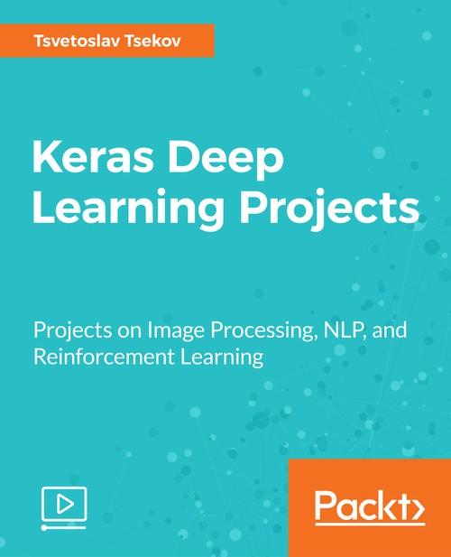 Oreilly - Keras Deep Learning Projects - 9781788624688