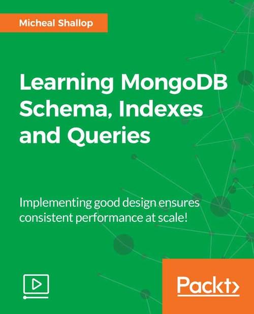 Oreilly - Learning MongoDB Schema, Indexes and Queries - 9781788628051