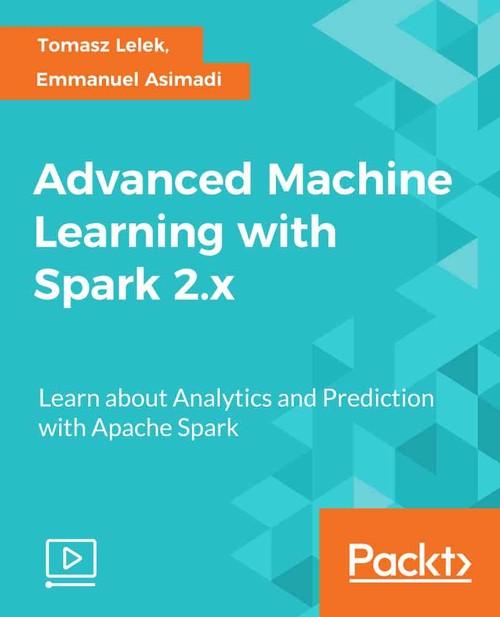 Oreilly - Advanced Machine Learning with Spark 2.x - 9781788628242