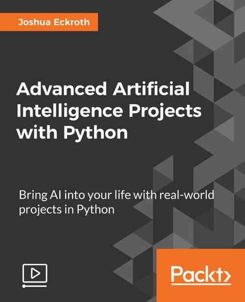 Oreilly - Advanced Artificial Intelligence Projects with Python - 9781788832403