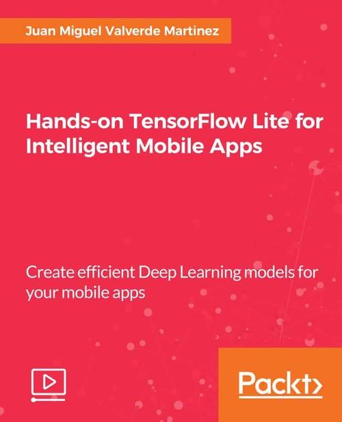 Oreilly - Hands-on TensorFlow Lite for Intelligent Mobile Apps - 9781788990677