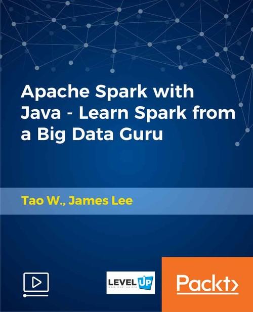 Oreilly - Apache Spark with Java - Learn Spark from a Big Data Guru - 9781788994330