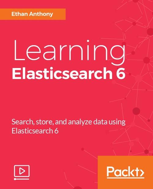 Oreilly - Learning Elasticsearch 6 - 9781788997300