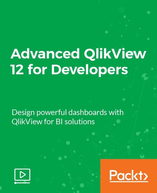 Oreilly - Advanced QlikView 12 for Developers - 9781789130904