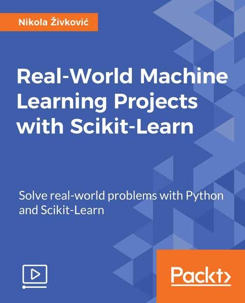 Oreilly - Real-World Machine Learning Projects with Scikit-Learn - 9781789131222