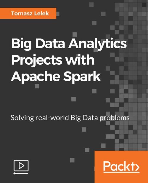 Oreilly - Big Data Analytics Projects with Apache Spark - 9781789132373