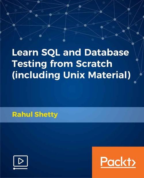 Oreilly - Learn SQL and Database Testing from Scratch (including Unix Material) - 9781789133844
