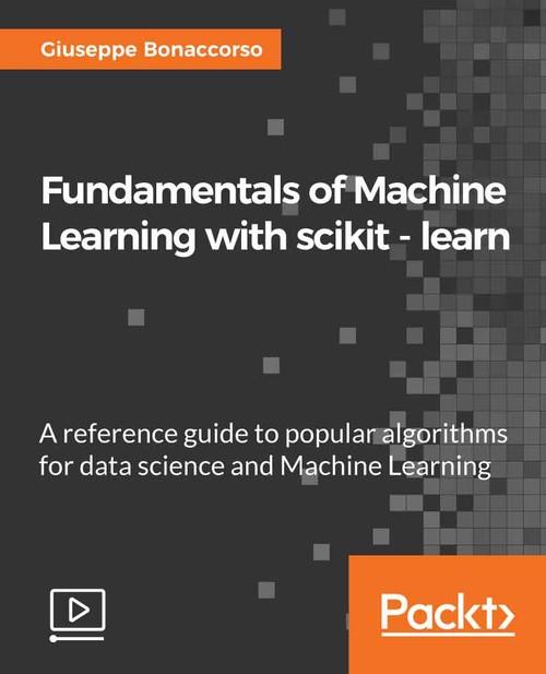 Oreilly - Fundamentals of Machine Learning with scikit-learn - 9781789134377