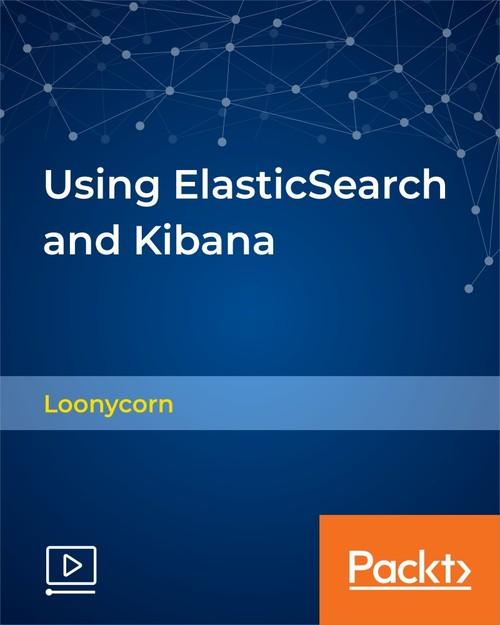Oreilly - Using Elasticsearch and Kibana - 9781789134438