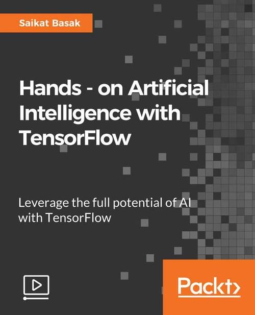 Oreilly - Hands-on Artificial Intelligence with TensorFlow - 9781789135091
