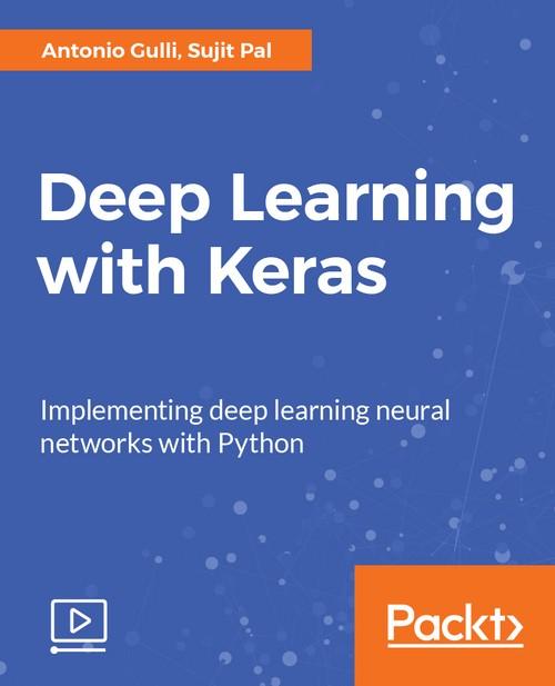 Oreilly - Deep Learning with Keras - 9781789138597