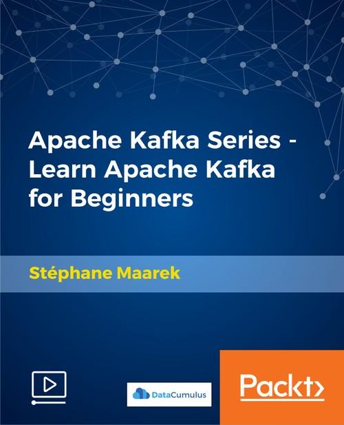 Oreilly - Apache Kafka Series - Learn Apache Kafka for Beginners - 9781789342604