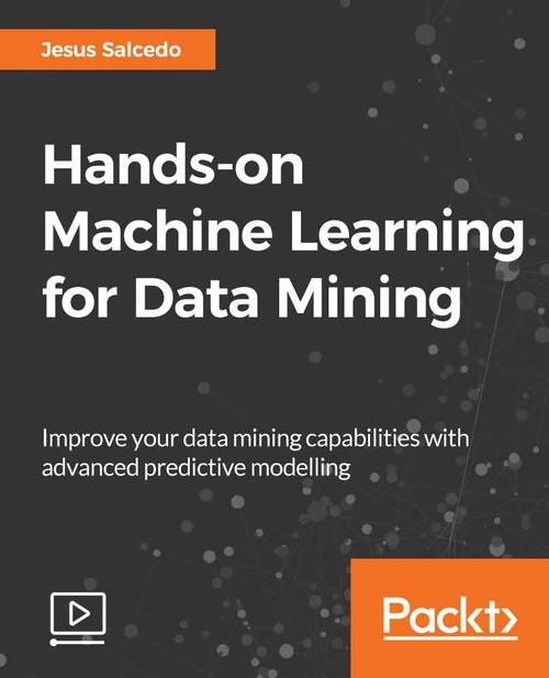 Oreilly - Hands-on Machine Learning for Data Mining - 9781789342628