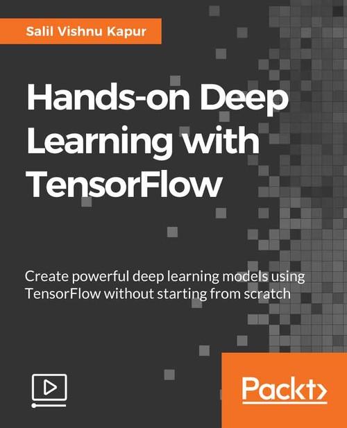 Oreilly - Hands-on Deep Learning with TensorFlow - 9781789344752