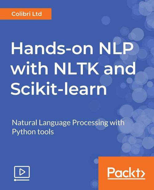 Oreilly - Hands-on NLP with NLTK and Scikit-learn - 9781789345612