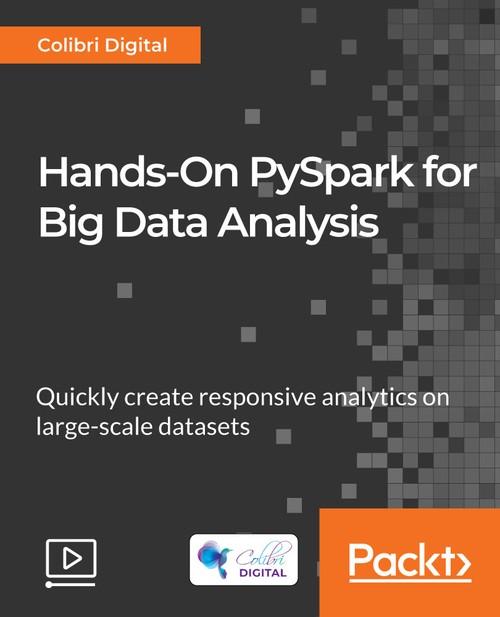 Oreilly - Hands-On PySpark for Big Data Analysis - 9781789530056