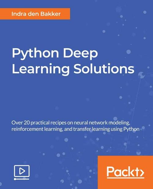 Oreilly - Python Deep Learning Solutions - 9781789531602