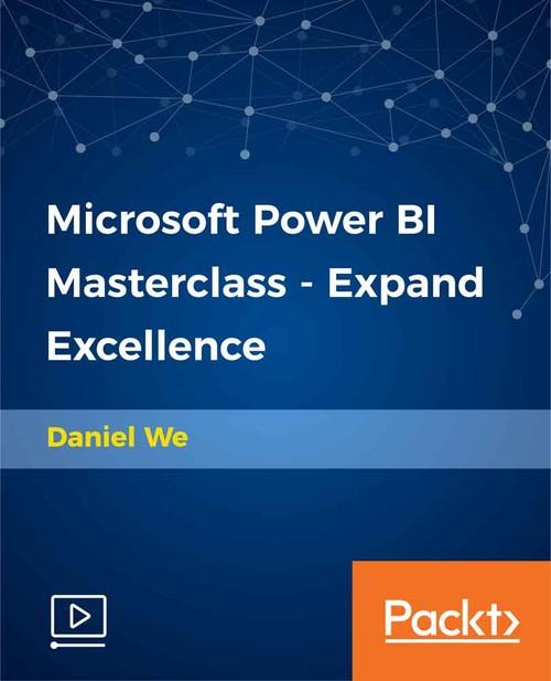 Oreilly - Microsoft Power BI Masterclass - Expand Excellence - 9781789534276