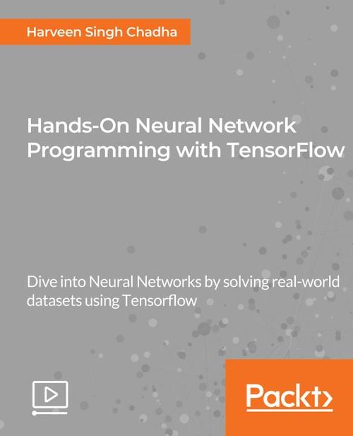 Oreilly - Hands-On Neural Network Programming with TensorFlow - 9781789534900