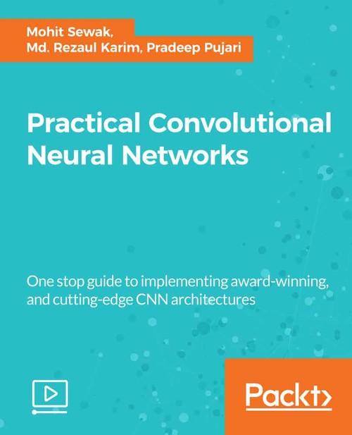 Oreilly - Practical Convolutional Neural Networks - 9781789535037