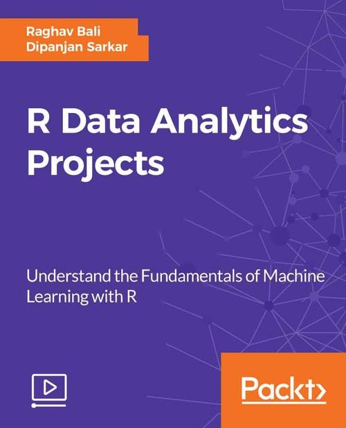 Oreilly - R Data Analytics Projects - 9781789536829